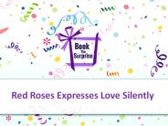 Red Roses Expresses Love Silently | Bookthesurprise