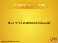Three Keys to Success of Digital Marketing at Discover SEO Perth PowerPoint PPT Presentation