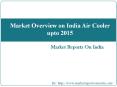 Market Overview on India Air Cooler upto 2015 PowerPoint PPT Presentation