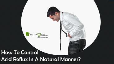 How To Control Acid Reflux In A Natural Manner?