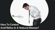 How To Control Acid Reflux In A Natural Manner?