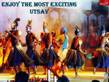 Enjoy Most Exciting Utsav
