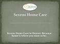 Sevens Home Care Services Denver, CO PowerPoint PPT Presentation
