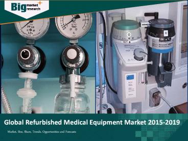Global Refurbished Medical Equipment Market Overview 2015-2019