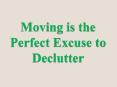 Moving is the Perfect Excuse to Declutter PowerPoint PPT Presentation