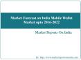 Industry Forecast on India Mobile Wallet Market upto 2016-2022 PowerPoint PPT Presentation