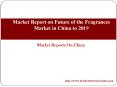 Market Report on Future of the Fragrances Market in China to 2019 PowerPoint PPT Presentation