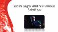 Explore the Famous Paintings of Satish Gujral PowerPoint PPT Presentation