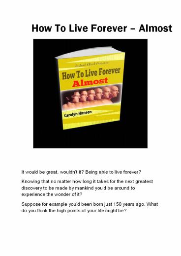 How To Live Forever - Almost