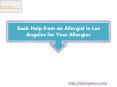 Seek Help from an Allergist in Los Angeles for Your Allergies PowerPoint PPT Presentation