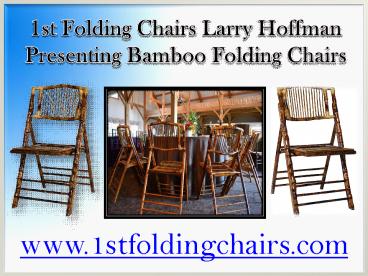 1st Folding Chairs Larry Hoffman Presenting Bamboo Folding Chairs