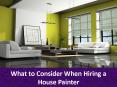 What to Consider When Hiring a House Painter PowerPoint PPT Presentation