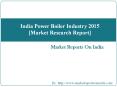 India Power Boiler Industry 2015 [Market Research Report] PowerPoint PPT Presentation