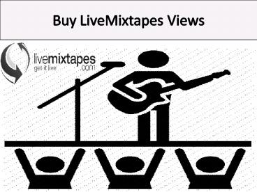Get Reliability By Buy Livemixtapes Views