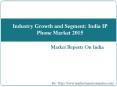 Industry Growth and Segment: India IP Phone Market 2015 PowerPoint PPT Presentation