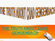 LATEST NEWS  THE TRUTH ABOUT CHAD GENGENBACH