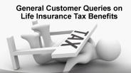 General Customer Queries on Life Insurance Tax Benefits