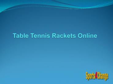 Table Tennis Rackets Online