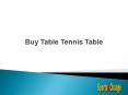 Buy Table Tennis Table