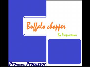 Buffalo Chopper By Proprocesor