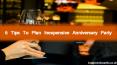 6 Tips To Plan Inexpensive Anniversary Party PowerPoint PPT Presentation