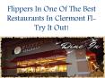 Flippers In One Of The Best Restaurants In Clermont Fl- Try It Out! PowerPoint PPT Presentation