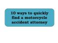 10 ways to quickly find a motorcycle accident attorney PowerPoint PPT Presentation