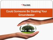 Could Someone Be Stealing Your Groundwater
