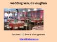 Vaughan wedding venue banquet halls PowerPoint PPT Presentation