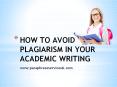 How to Avoid Plagiarism in Your Academic Writing PowerPoint PPT Presentation