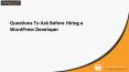 7 Key Questions to Ask Before Hiring An Expert WordPress Developer PowerPoint PPT Presentation