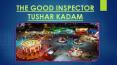 THE GOOD INSPECTOR TUSHAR KADAM PowerPoint PPT Presentation