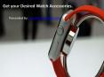 Watch Accessories are Protection of your Favorite Watches. PowerPoint PPT Presentation