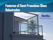 Features of Semi frameless glass balustrades
