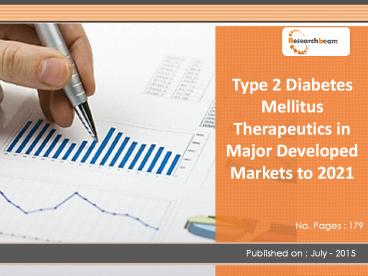 Type 2 Diabetes Mellitus Therapeutics in Major Developed Markets Size & Share to 2021