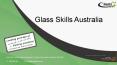 Glass Skills Australia PowerPoint PPT Presentation