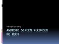 Android Screen Recorder No Root- Best Free Screen Recording App For Android PowerPoint PPT Presentation