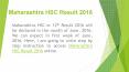 HSC Result 2016 Maharshtra is to be announced in June PowerPoint PPT Presentation