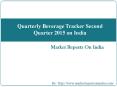 Quarterly Beverage Tracker Second Quarter 2015 on India PowerPoint PPT Presentation