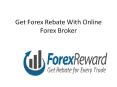 Get Forex Rebate With Online Forex Broker PowerPoint PPT Presentation