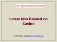 Latest Info Related on Casino PowerPoint PPT Presentation