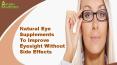 Natural Eye Supplements To Improve Eyesight Without Side Effects PowerPoint PPT Presentation