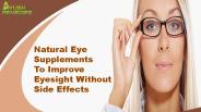 Natural Eye Supplements To Improve Eyesight Without Side Effects