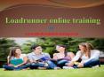 Loadrunner online training institute in INDIA, Australia,USA,UK,Canada PowerPoint PPT Presentation