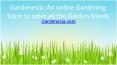 Gardenesia An online Gardening Store to cater all the Garden Needs PowerPoint PPT Presentation