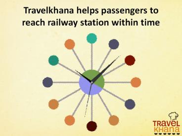 Travelkhana helps passengers to reach railway station within time