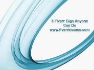 5 Fiverr Gigs Anyone Can Do!