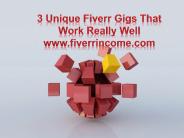 3 Unique Fiverr Gigs that Work Really Well!