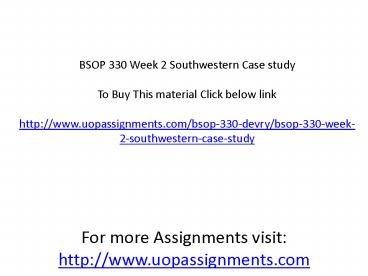 BSOP 330 Week 2 Southwestern Case study