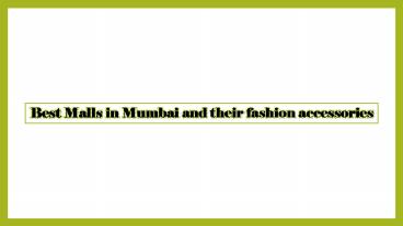 Best Malls in Mumbai and their fashion accessories